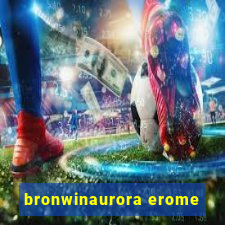 bronwinaurora erome